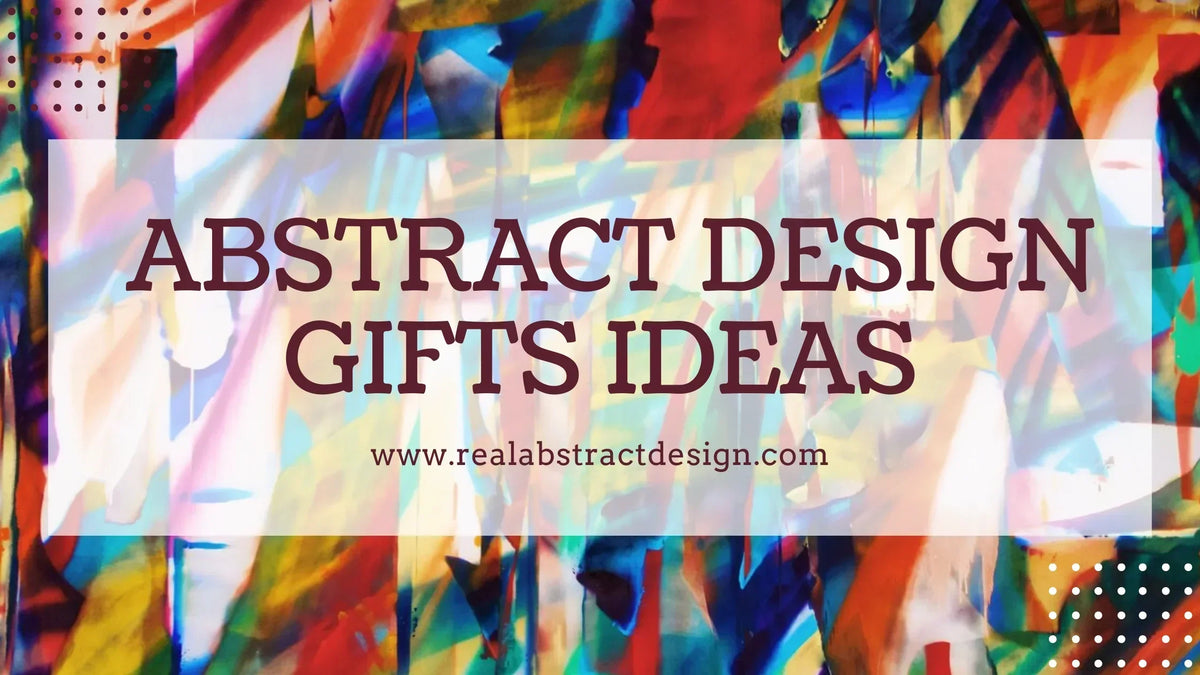 8 Unique Abstract Design Gifts For College Students – Real Abstract Design